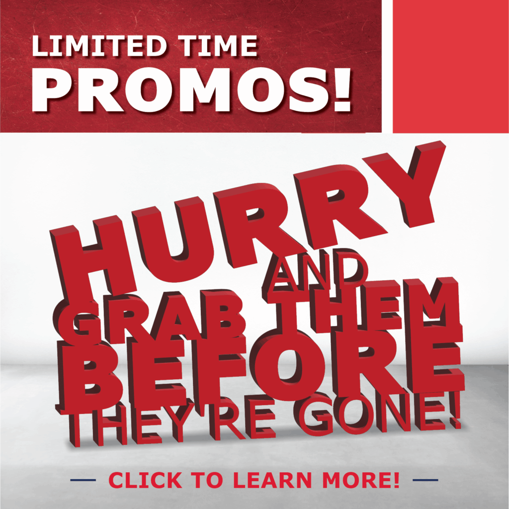 Limited Time Promos!